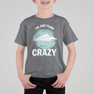 Funny Paper Plane T Shirt For Kid I'm Just Plane Crazy Pilots TS11 Charcoal Print Your Wear