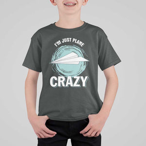 Funny Paper Plane T Shirt For Kid I'm Just Plane Crazy Pilots TS11 Dark Heather Print Your Wear