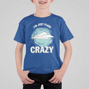 Funny Paper Plane T Shirt For Kid I'm Just Plane Crazy Pilots TS11 Royal Blue Print Your Wear