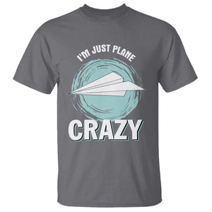 Funny Paper Plane T Shirt I'm Just Plane Crazy Pilots TS11 Charcoal Print Your Wear