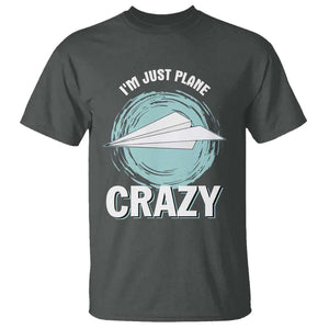 Funny Paper Plane T Shirt I'm Just Plane Crazy Pilots TS11 Dark Heather Print Your Wear