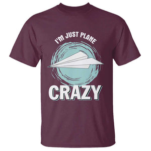 Funny Paper Plane T Shirt I'm Just Plane Crazy Pilots TS11 Maroon Print Your Wear