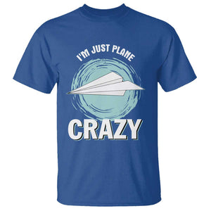 Funny Paper Plane T Shirt I'm Just Plane Crazy Pilots TS11 Royal Blue Print Your Wear