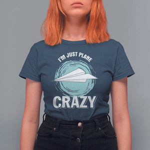 Funny Paper Plane T Shirt For Women I'm Just Plane Crazy Pilots TS11 Navy Print Your Wear
