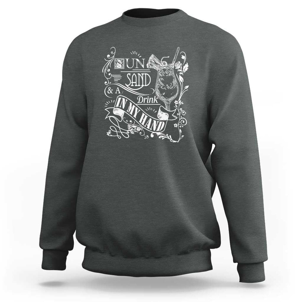 Summer Vacation Sweatshirt Sun Sand And A Drink In My Hand Pina Colada TS11 Dark Heather Print Your Wear