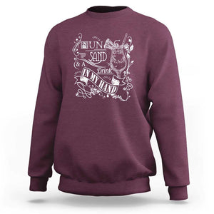 Summer Vacation Sweatshirt Sun Sand And A Drink In My Hand Pina Colada TS11 Maroon Print Your Wear