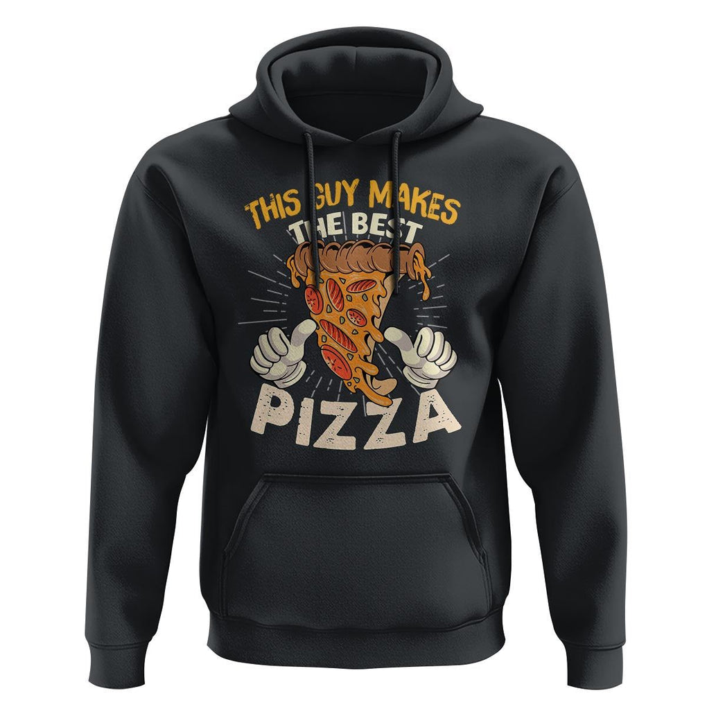 Pizza Baker Hoodie This Guy Makes The Best Pizza Food Lover TS11 Black Print Your Wear