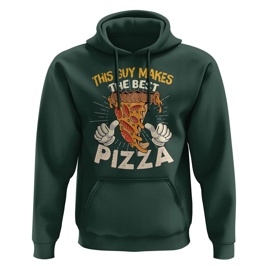 Pizza Baker Hoodie This Guy Makes The Best Pizza Food Lover TS11 Dark Forest Green Print Your Wear