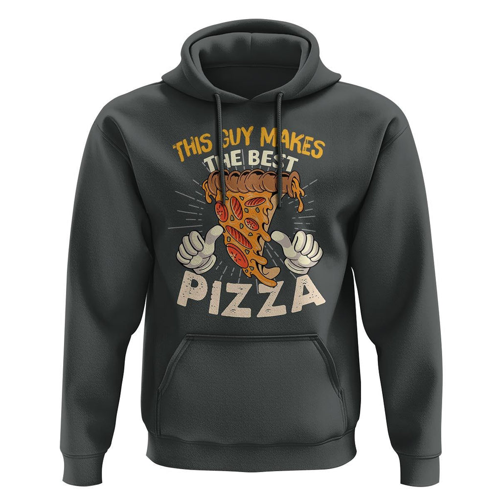 Pizza Baker Hoodie This Guy Makes The Best Pizza Food Lover TS11 Dark Heather Print Your Wear