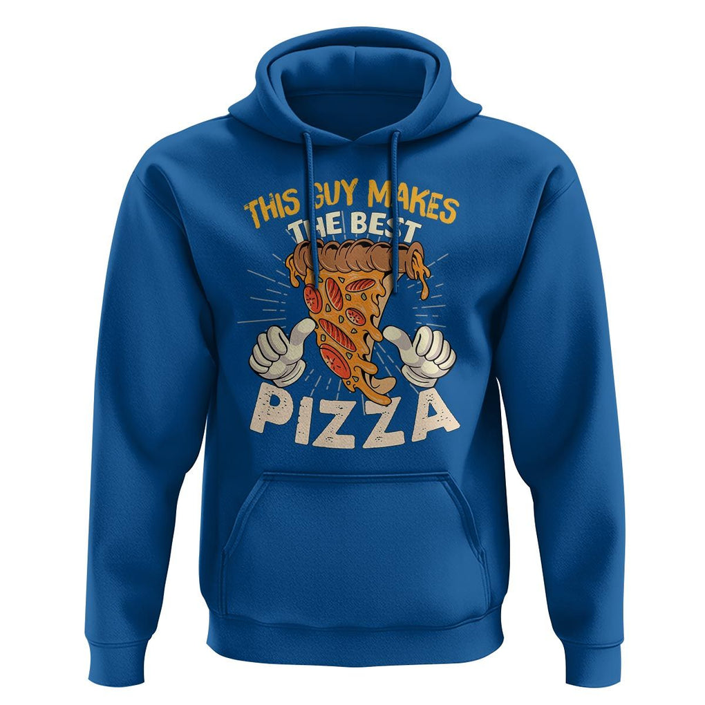 Pizza Baker Hoodie This Guy Makes The Best Pizza Food Lover TS11 Royal Blue Print Your Wear