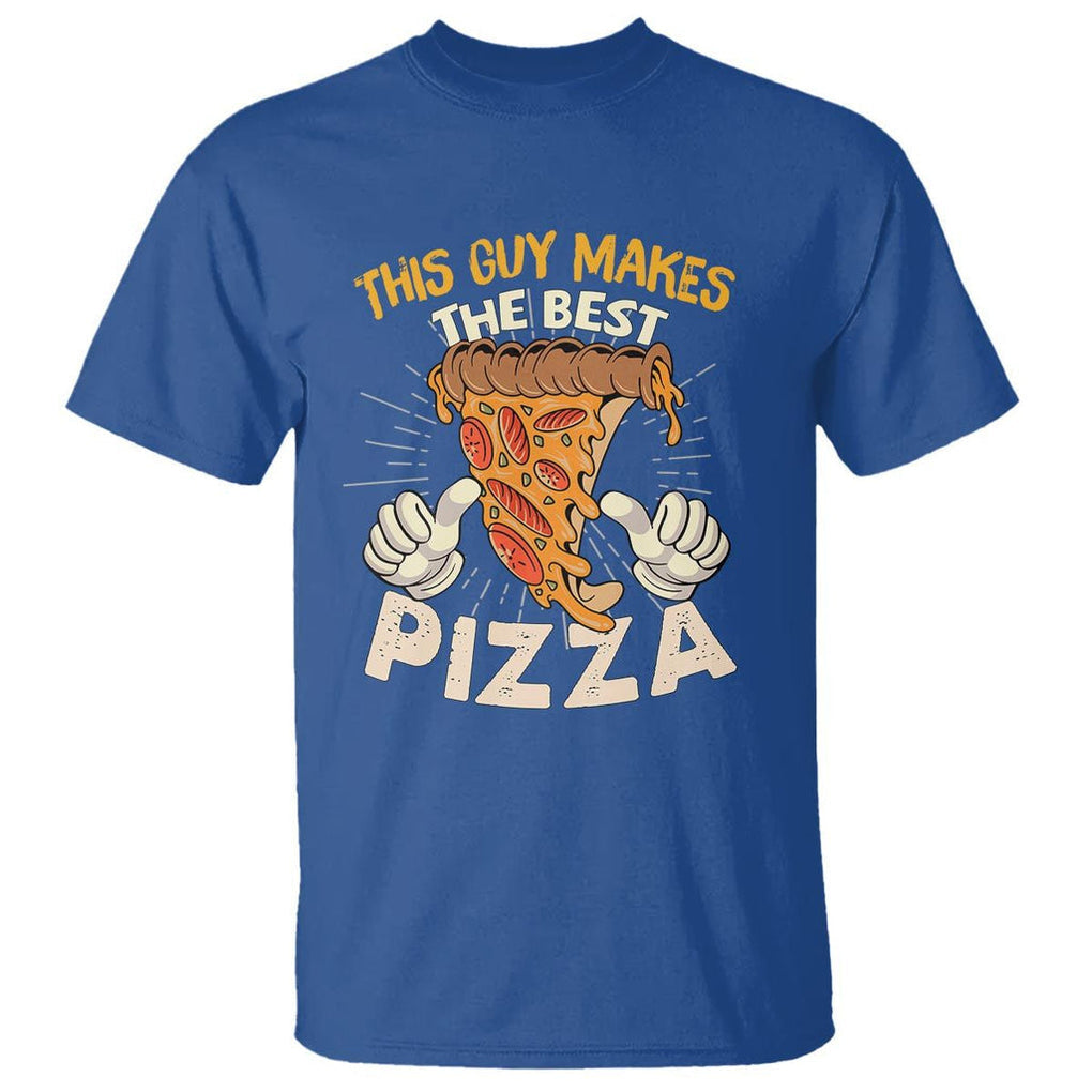 Pizza Baker T Shirt This Guy Makes The Best Pizza Food Lover TS11 Royal Blue Print Your Wear