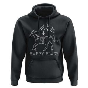 Horse Lover Hoodie This Is My Happy Place Horseback Riding Equestrian TS11 Black Print Your Wear