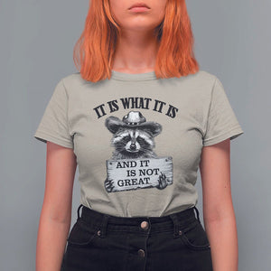 Funny Raccoon T Shirt For Women It Is What It Is And It Is Not Great Text Display Board TS11 Sand Print Your Wear