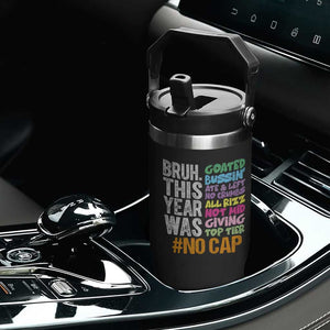 Funny Bruh This Year Was Goated No Cap Flip Straw Tumbler Last Day Of School TS11 Print Your Wear