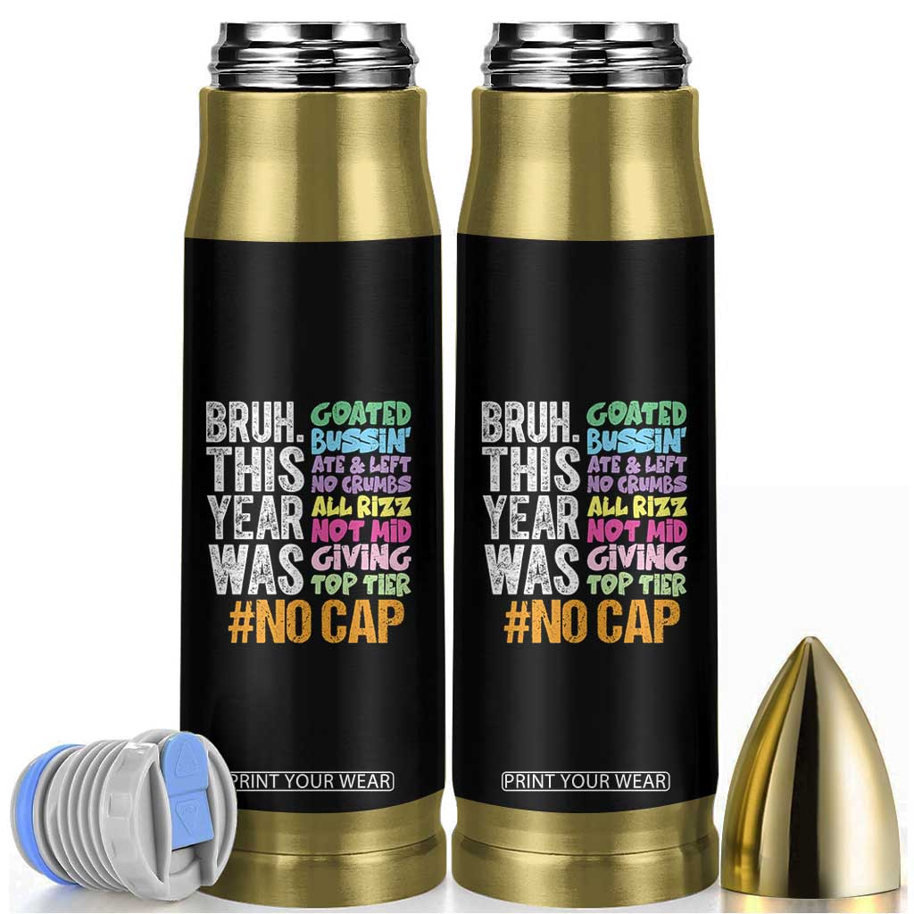 Funny Bruh This Year Was Goated No Cap Bullet Tumbler Last Day Of School TS11 Black Print Your Wear
