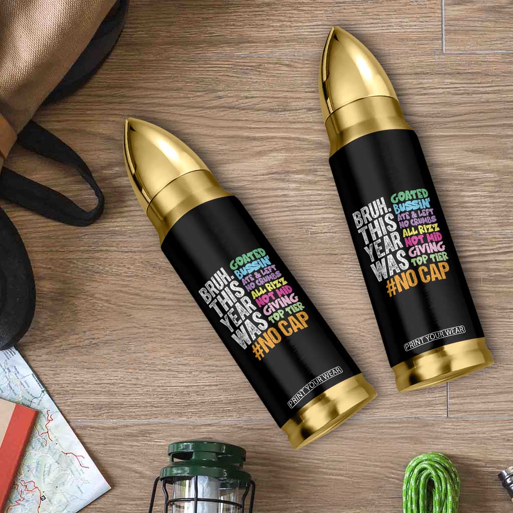 Funny Bruh This Year Was Goated No Cap Bullet Tumbler Last Day Of School TS11 Print Your Wear