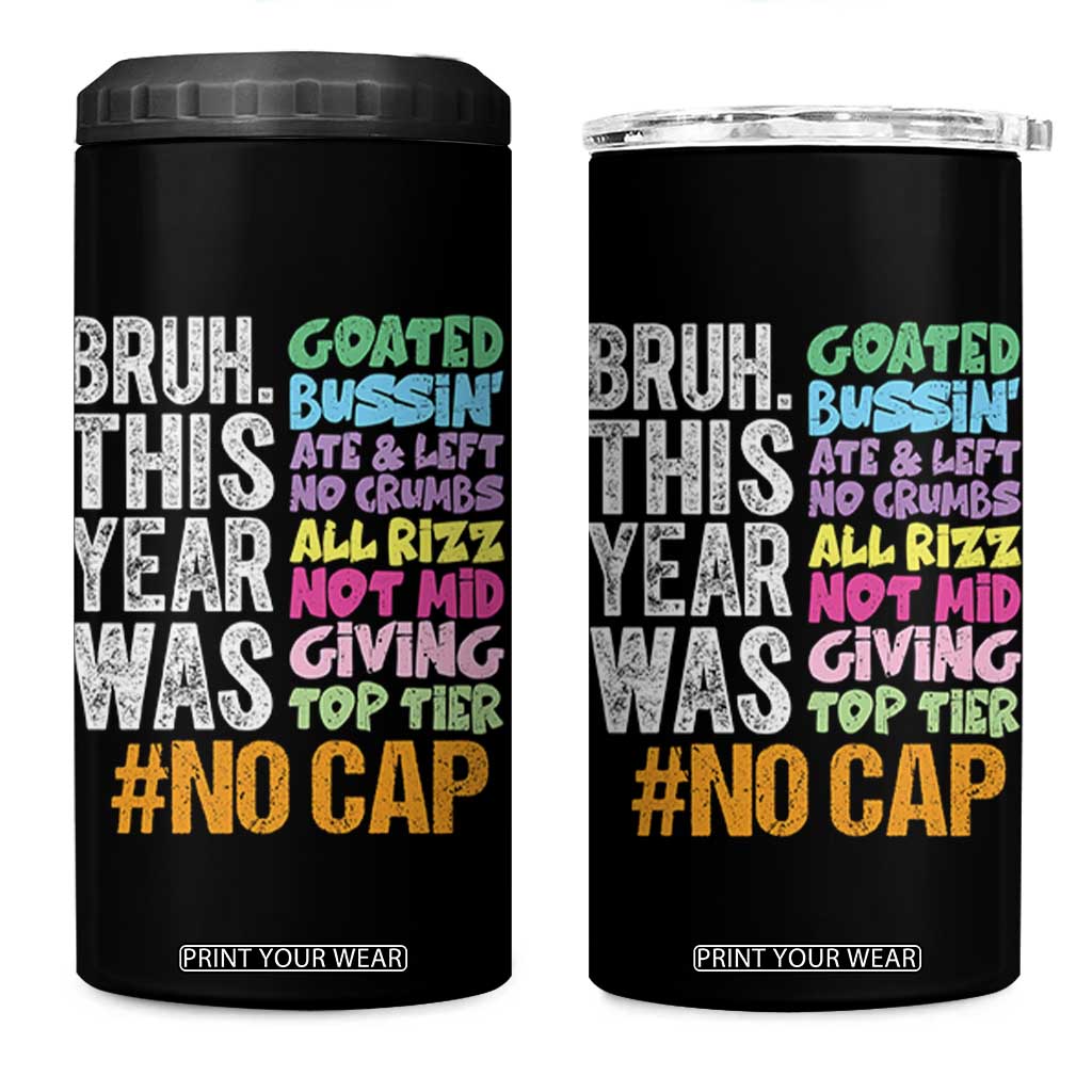 Funny Bruh This Year Was Goated No Cap 4 in 1 Can Cooler Tumbler Last Day Of School TS11 One Size: 16 oz Black Print Your Wear