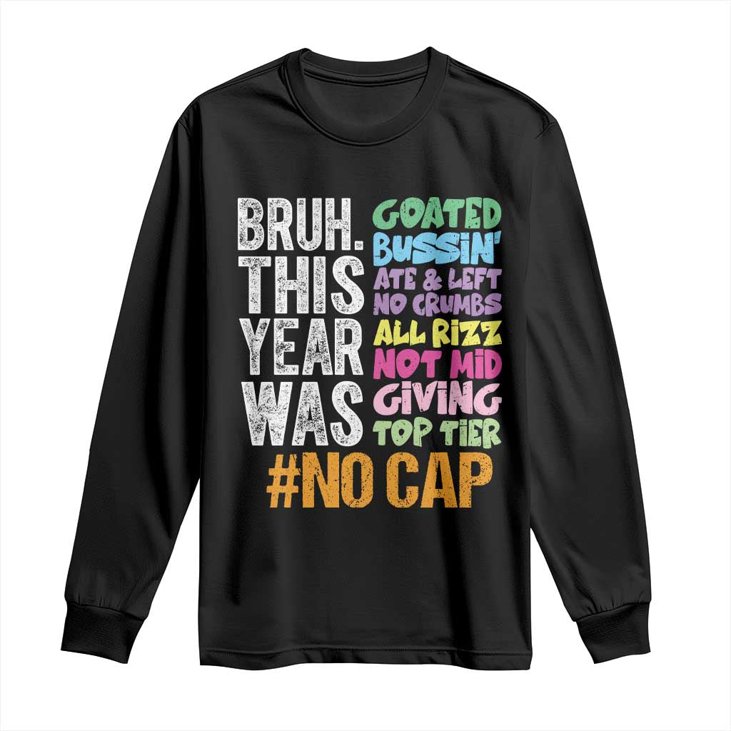 Funny Bruh This Year Was Goated No Cap Long Sleeve Shirt Last Day Of School TS11 Black Print Your Wear