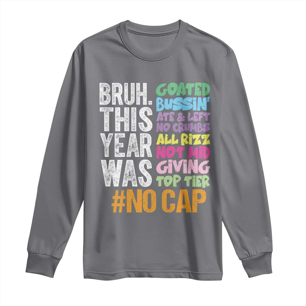 Funny Bruh This Year Was Goated No Cap Long Sleeve Shirt Last Day Of School TS11 Charcoal Print Your Wear