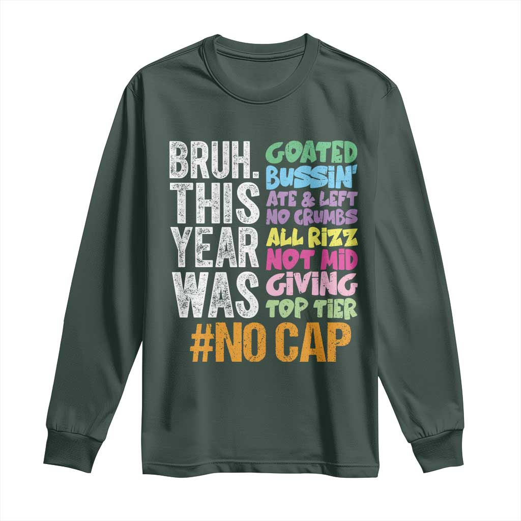 Funny Bruh This Year Was Goated No Cap Long Sleeve Shirt Last Day Of School TS11 Dark Forest Green Print Your Wear