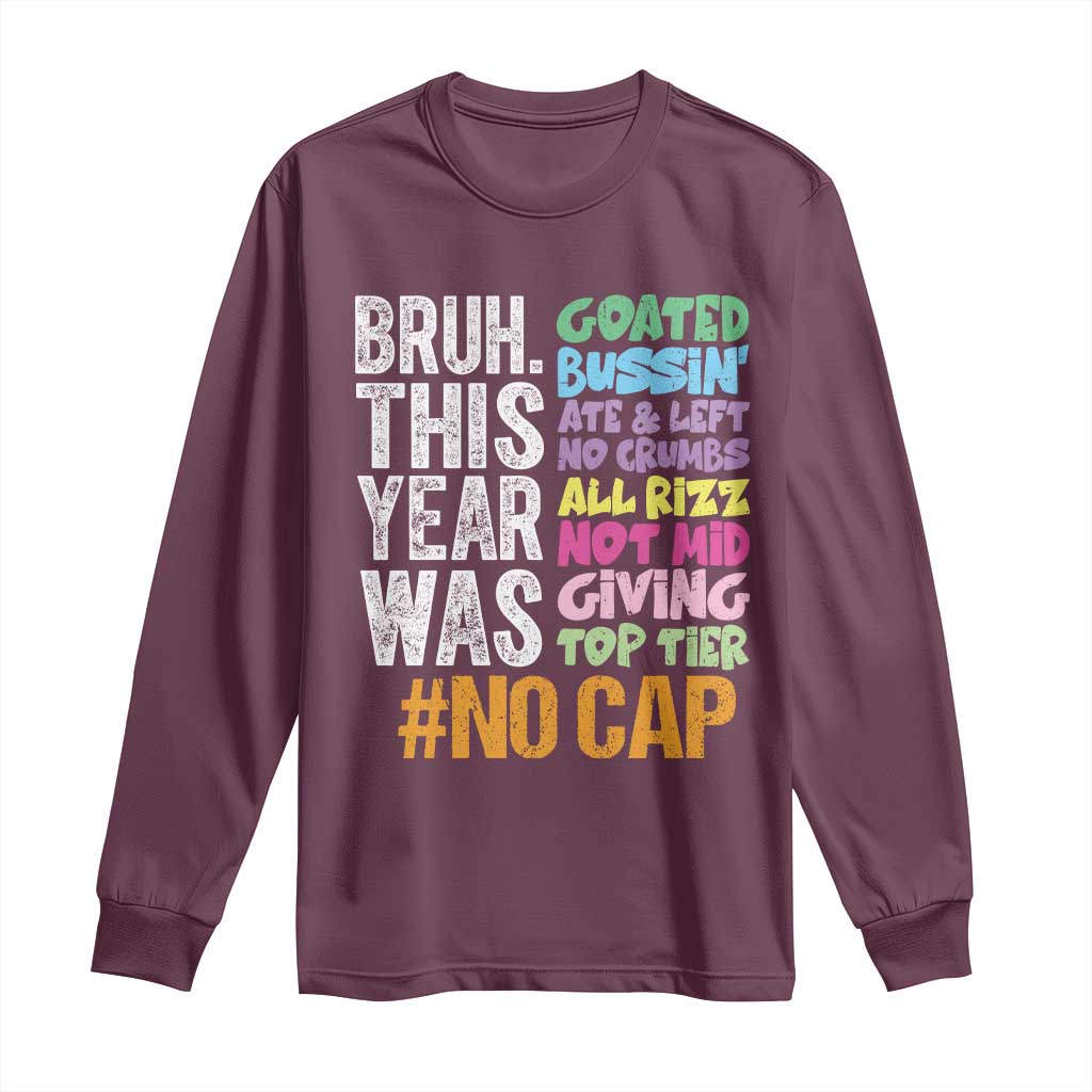 Funny Bruh This Year Was Goated No Cap Long Sleeve Shirt Last Day Of School TS11 Maroon Print Your Wear