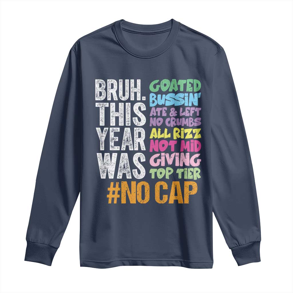 Funny Bruh This Year Was Goated No Cap Long Sleeve Shirt Last Day Of School TS11 Navy Print Your Wear