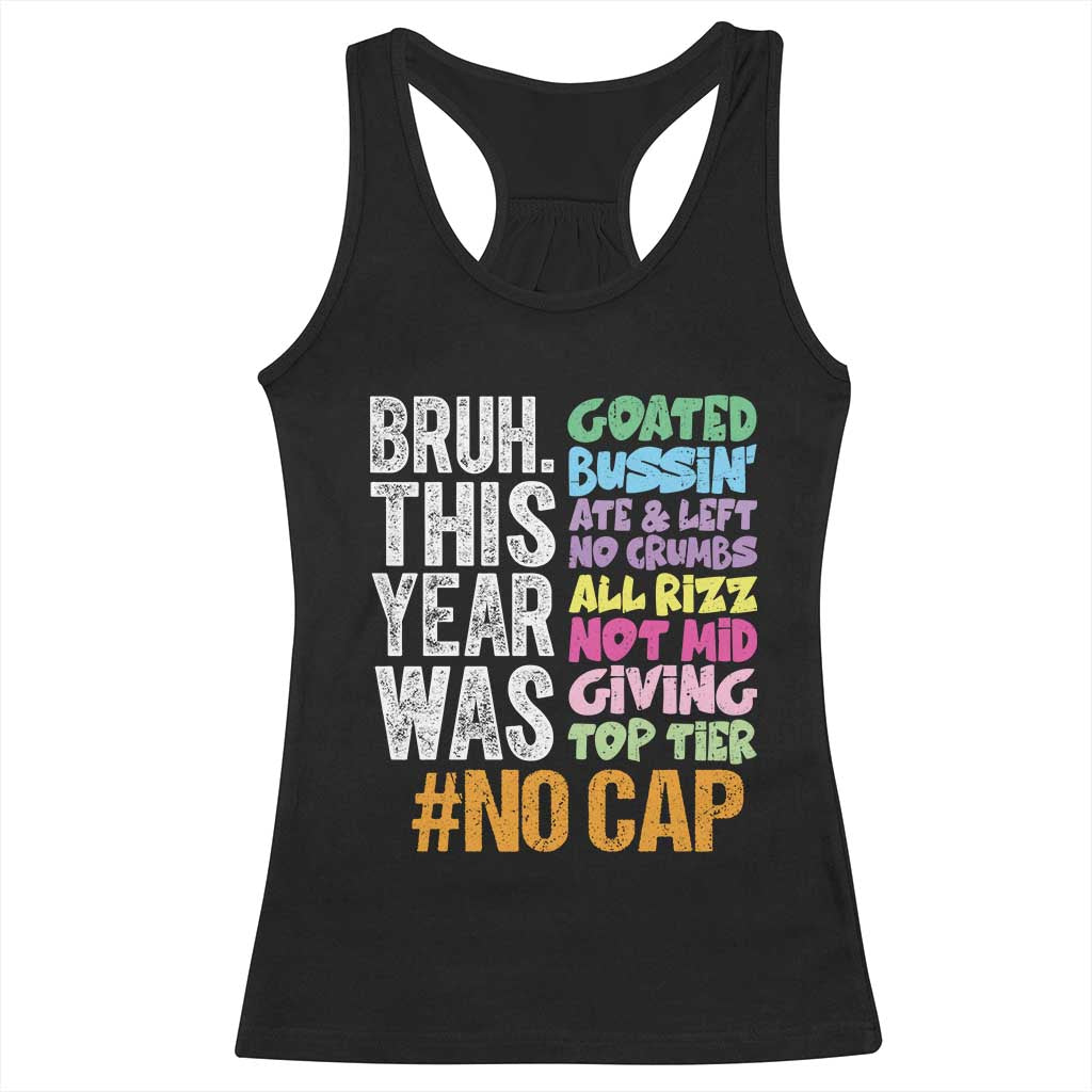 Funny Bruh This Year Was Goated No Cap Racerback Tank Top Last Day Of School TS11 Black Print Your Wear