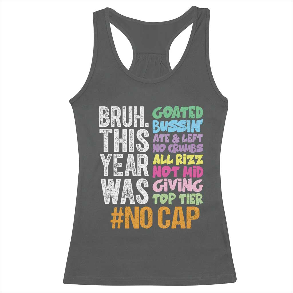 Funny Bruh This Year Was Goated No Cap Racerback Tank Top Last Day Of School TS11 Dark Heather Print Your Wear