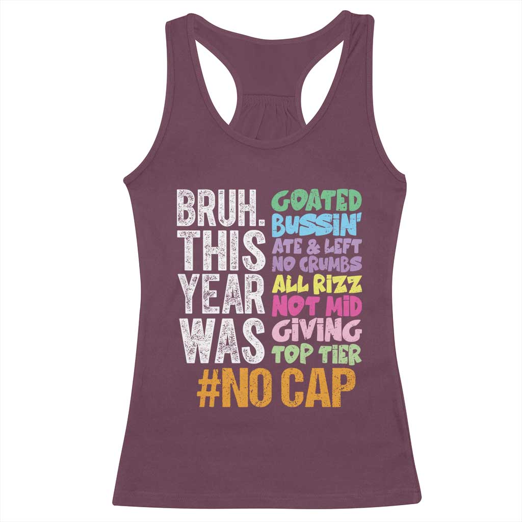 Funny Bruh This Year Was Goated No Cap Racerback Tank Top Last Day Of School TS11 Maroon Print Your Wear