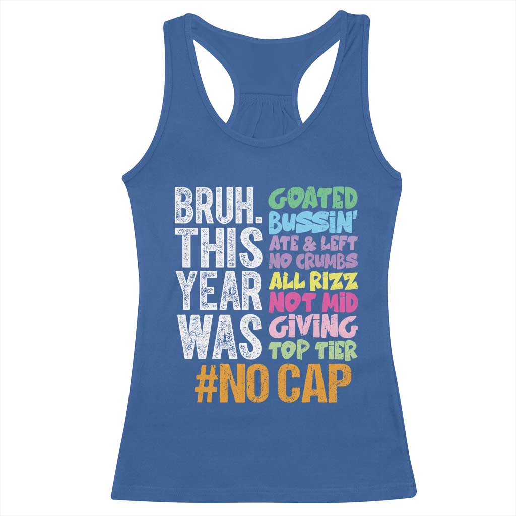 Funny Bruh This Year Was Goated No Cap Racerback Tank Top Last Day Of School TS11 Royal Blue Print Your Wear