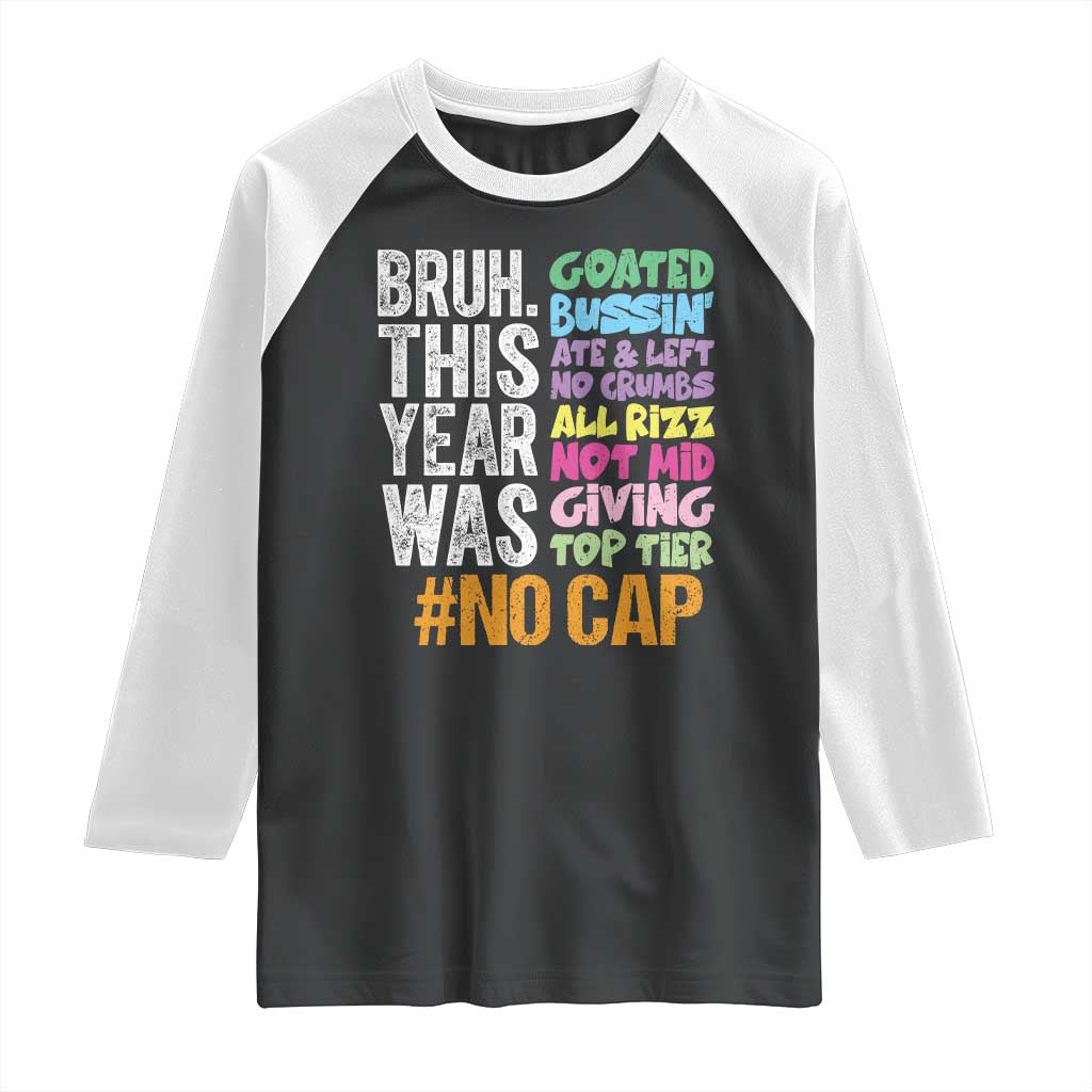 Funny Bruh This Year Was Goated No Cap Raglan Shirt Last Day Of School TS11 Black White Print Your Wear