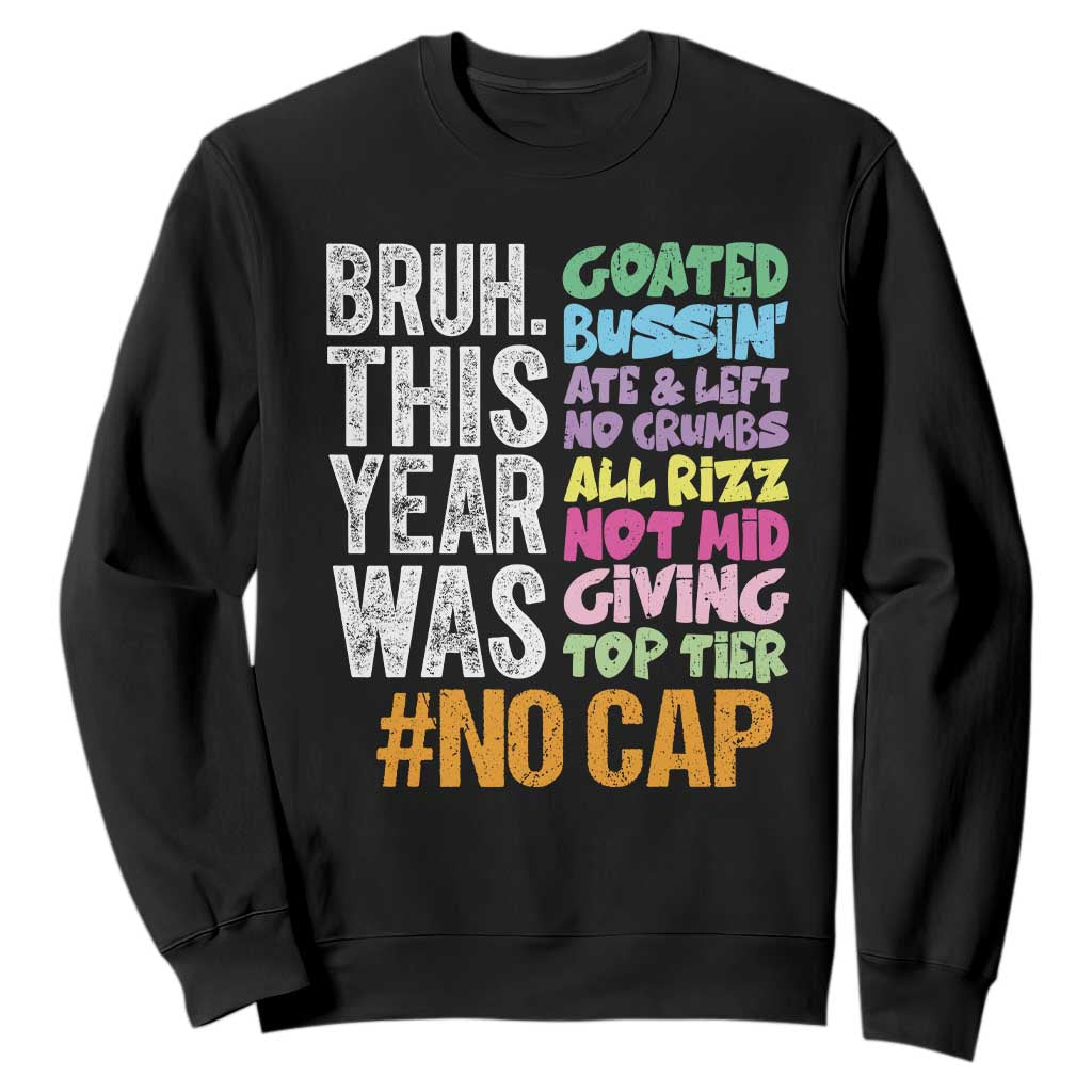 Funny Bruh This Year Was Goated No Cap Sweatshirt Last Day Of School TS11 Black Print Your Wear