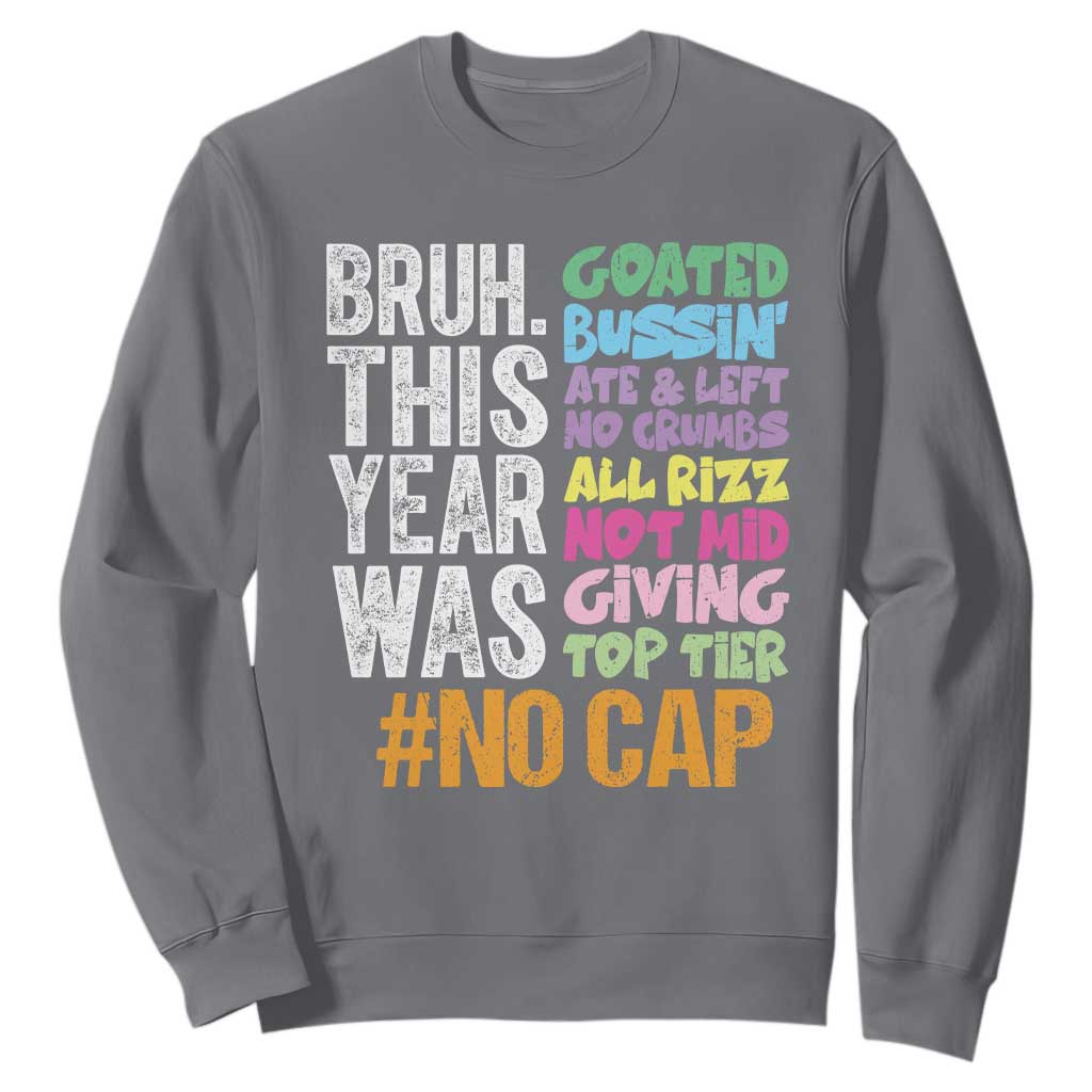 Funny Bruh This Year Was Goated No Cap Sweatshirt Last Day Of School TS11 Charcoal Print Your Wear
