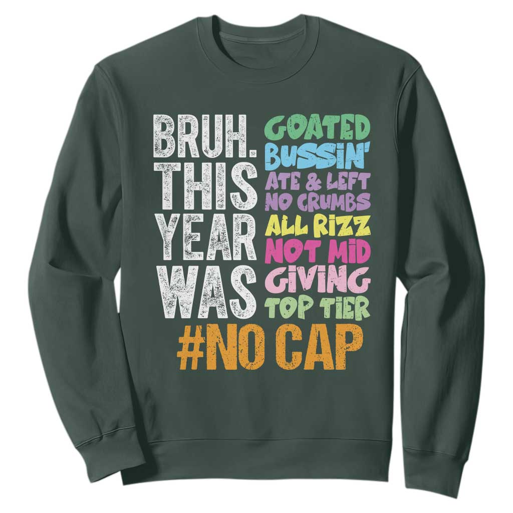Funny Bruh This Year Was Goated No Cap Sweatshirt Last Day Of School TS11 Dark Forest Green Print Your Wear