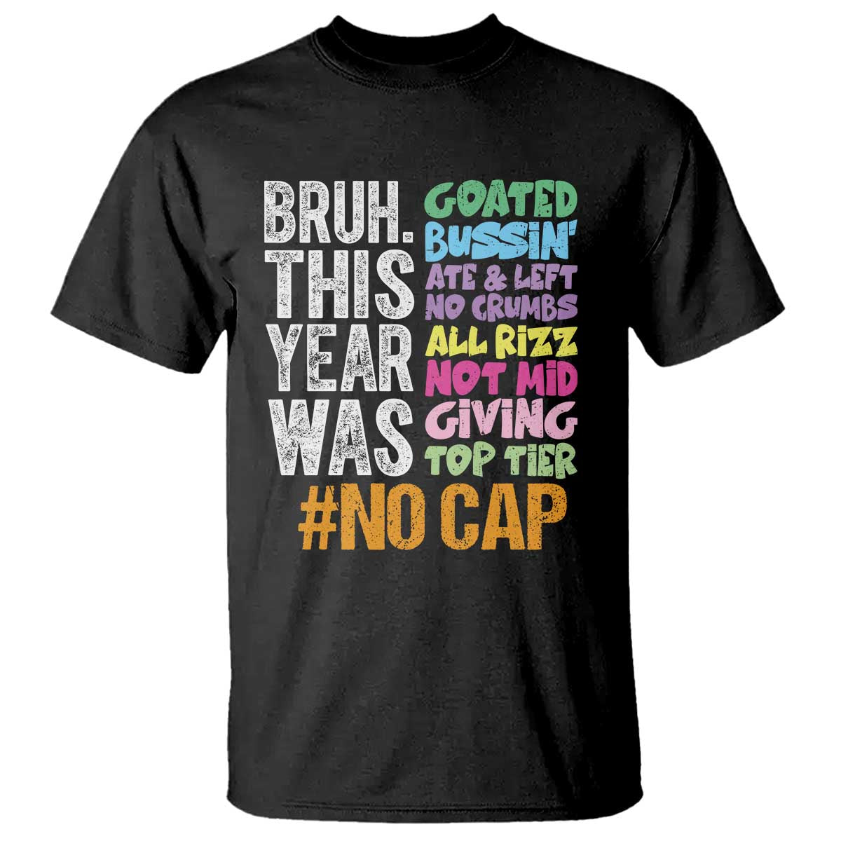 Funny Bruh This Year Was Goated No Cap T Shirt Last Day Of School TS11 Black Print Your Wear