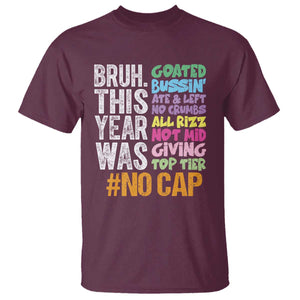 Funny Bruh This Year Was Goated No Cap T Shirt Last Day Of School TS11 Maroon Print Your Wear