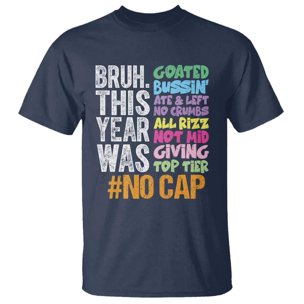 Funny Bruh This Year Was Goated No Cap T Shirt Last Day Of School TS11 Navy Print Your Wear