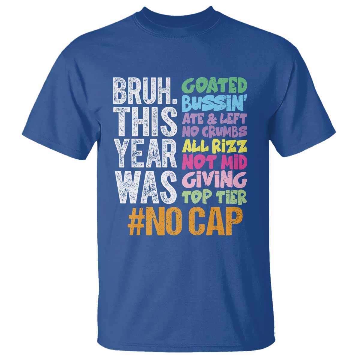 Funny Bruh This Year Was Goated No Cap T Shirt Last Day Of School TS11 Royal Blue Print Your Wear