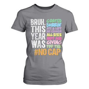 Funny Bruh This Year Was Goated No Cap T Shirt For Women Last Day Of School TS11 Charcoal Print Your Wear
