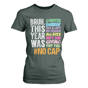 Funny Bruh This Year Was Goated No Cap T Shirt For Women Last Day Of School TS11 Dark Forest Green Print Your Wear