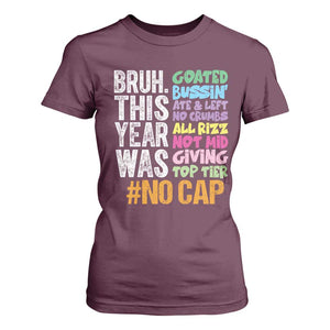 Funny Bruh This Year Was Goated No Cap T Shirt For Women Last Day Of School TS11 Maroon Print Your Wear