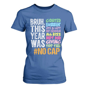 Funny Bruh This Year Was Goated No Cap T Shirt For Women Last Day Of School TS11 Royal Blue Print Your Wear