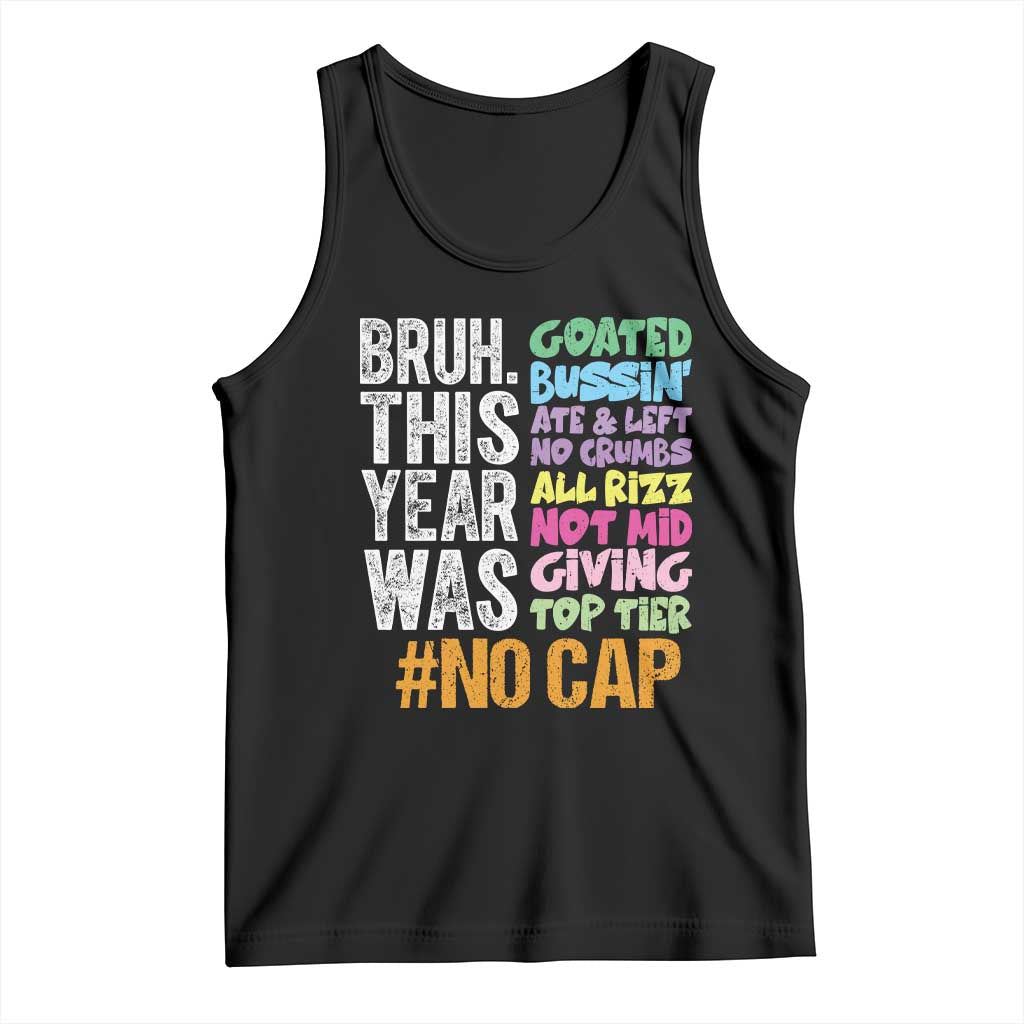 Funny Bruh This Year Was Goated No Cap Tank Top Last Day Of School TS11 Black Print Your Wear