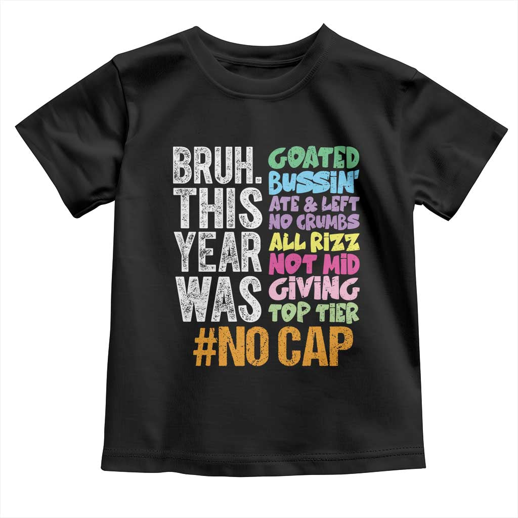Funny Bruh This Year Was Goated No Cap Toddler T Shirt Last Day Of School TS11 Black Print Your Wear