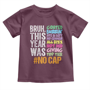 Funny Bruh This Year Was Goated No Cap Toddler T Shirt Last Day Of School TS11 Maroon Print Your Wear