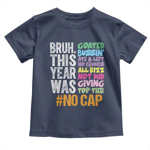 Funny Bruh This Year Was Goated No Cap Toddler T Shirt Last Day Of School TS11 Navy Print Your Wear