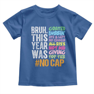 Funny Bruh This Year Was Goated No Cap Toddler T Shirt Last Day Of School TS11 Royal Blue Print Your Wear