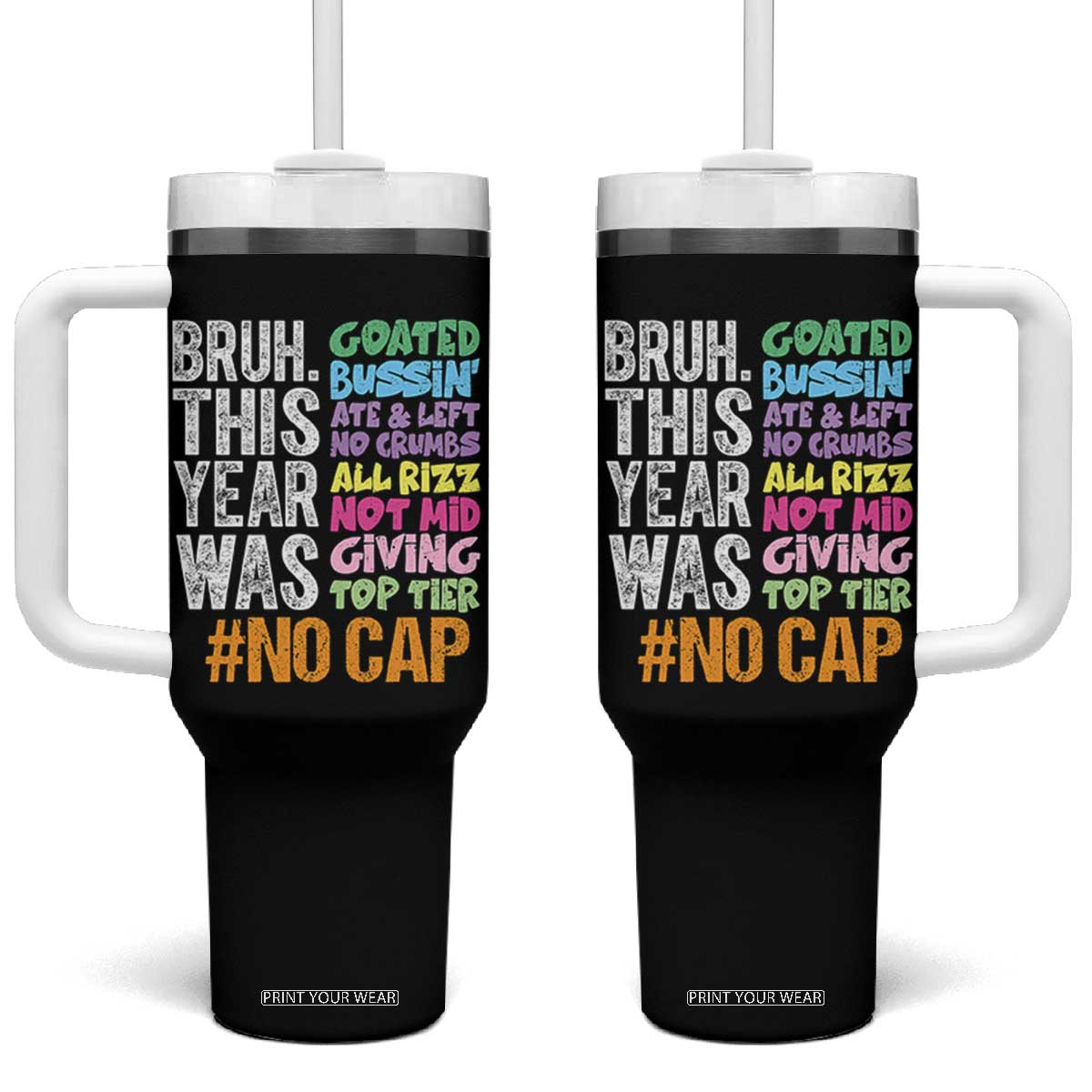 Funny Bruh This Year Was Goated No Cap Tumbler With Handle Last Day Of School TS11 One Size: 40 oz Black Print Your Wear