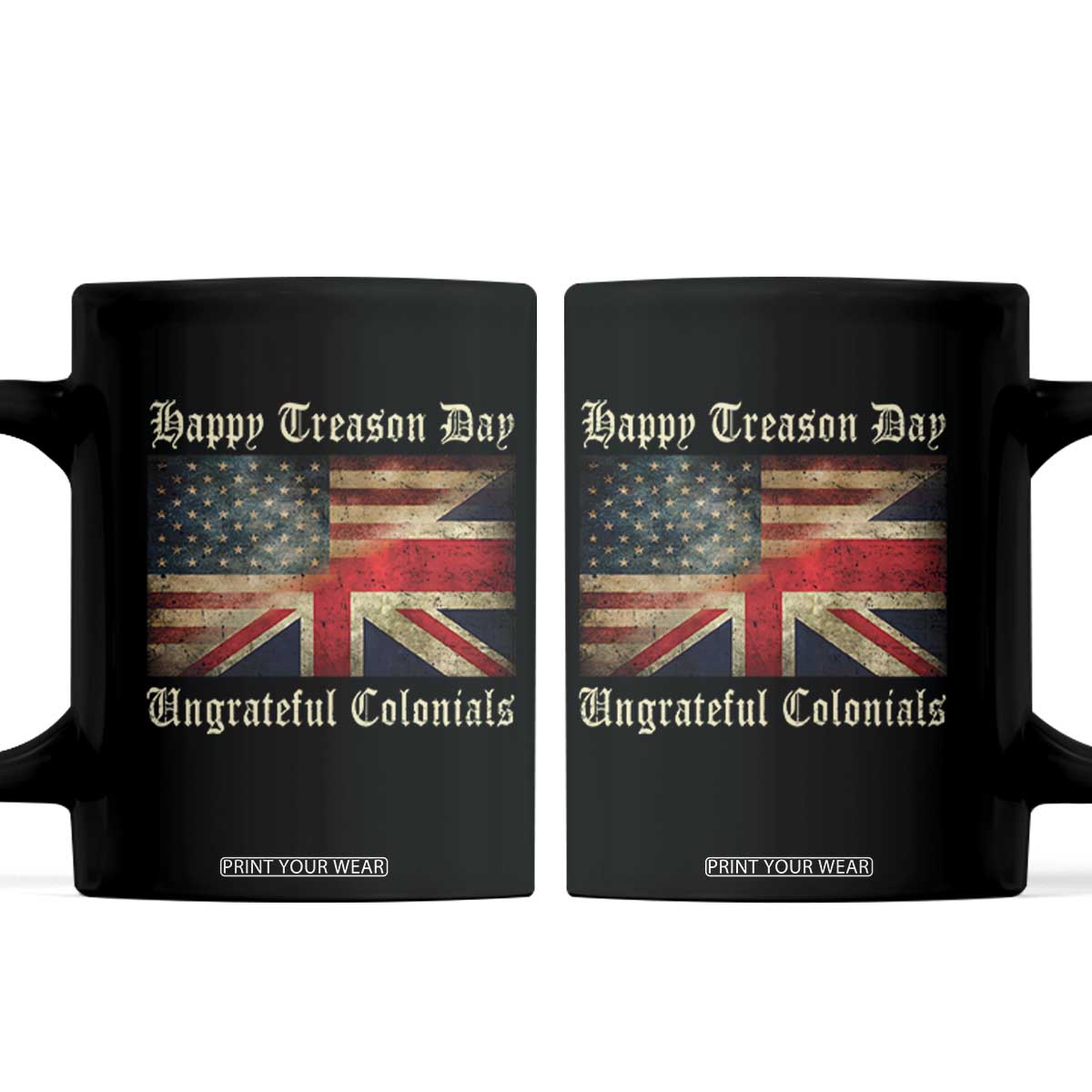 Funny Happy Treason Day Ungrateful Colonials Coffee Mug July 4th British Flag TS11 Black Print Your Wear