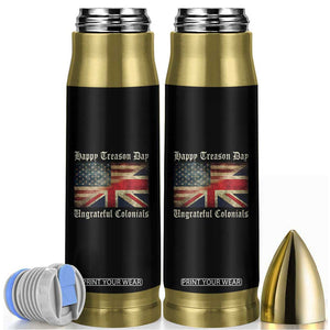 Funny Happy Treason Day Ungrateful Colonials Bullet Tumbler July 4th British Flag TS11 Black Print Your Wear